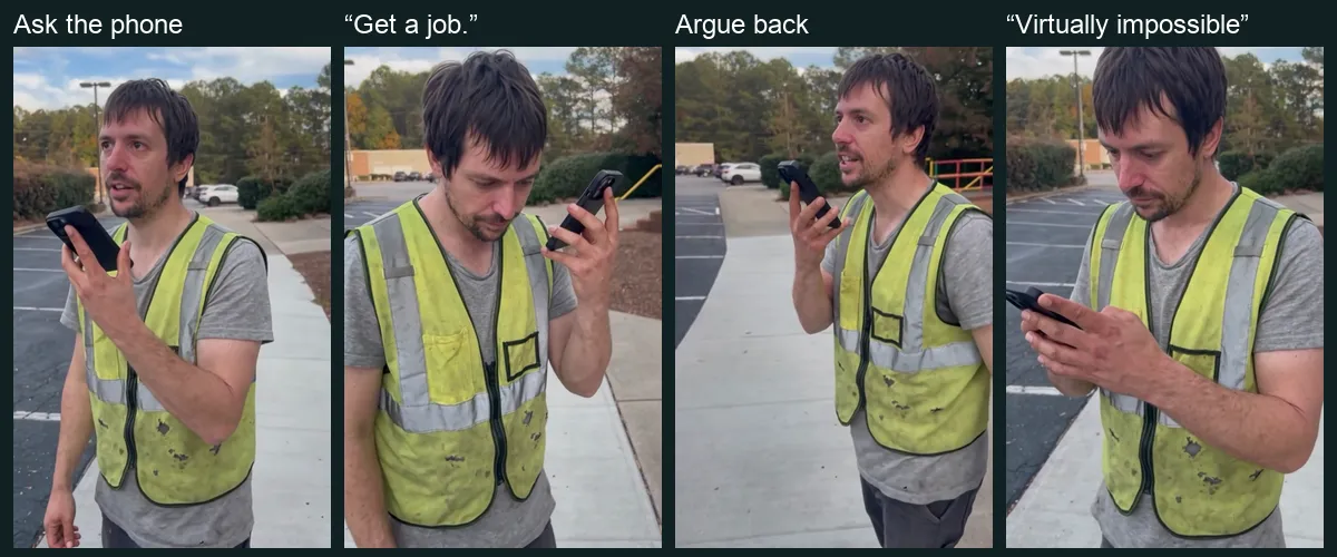 Four frames from the actual hi-vis vest example: asking the phone, hearing get a job, arguing back and looking down at the screen